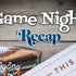 Weekly Game Night Recap (02/20/19)